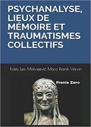 Psychanalyse, Lieux de Mémoire et Traumatismes collectifs