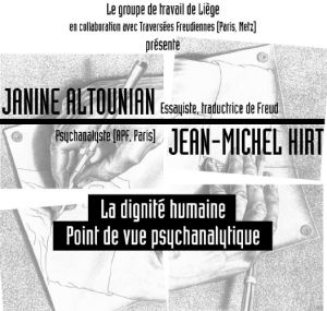 Le groupe de travail de Liège en collaboration avec Traversées Freudiennes organise le 21 juin 2014 une conférence sur « La dignité humaine – Point de vue psychanalytique » avec Janine Altounian et Jean-Michel Hirt