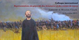 Colloque international du 1er au 3 octobre 2015 sur les « Représentations du génocide des Arméniens et des crimes de masse » organisé par l’université de Moncton, au Canada
